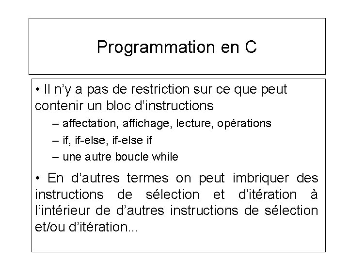 Programmation en C • Il n’y a pas de restriction sur ce que peut