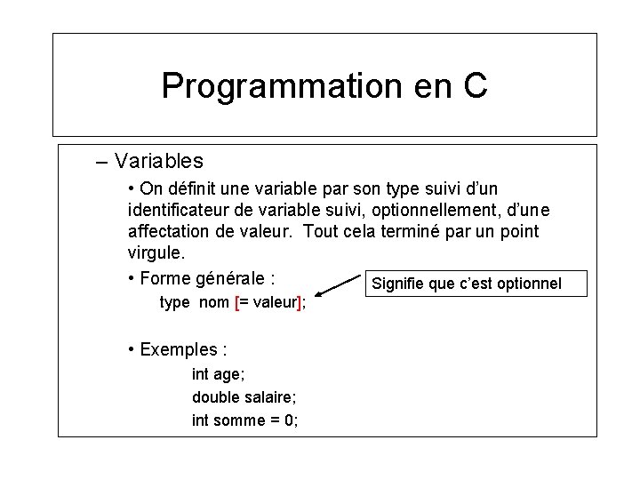 Programmation en C – Variables • On définit une variable par son type suivi