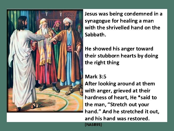 Jesus was being condemned in a synagogue for healing a man with the shrivelled