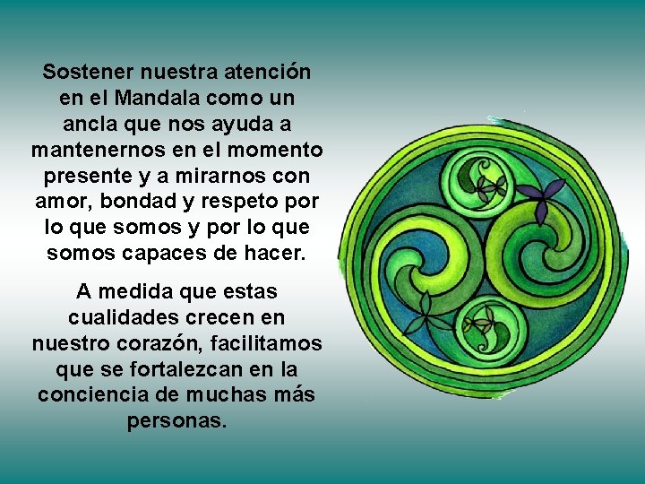 Sostener nuestra atención en el Mandala como un ancla que nos ayuda a mantenernos