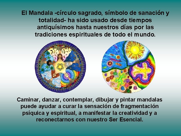 El Mandala -círculo sagrado, símbolo de sanación y totalidad- ha sido usado desde tiempos
