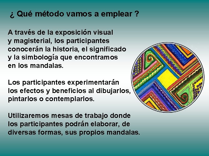 ¿ Qué método vamos a emplear ? A través de la exposición visual y