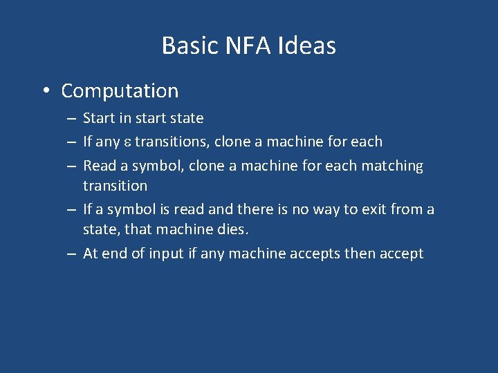 Basic NFA Ideas • Computation – Start in start state – If any transitions, Basic NFA Ideas • Computation – Start in start state – If any transitions,
