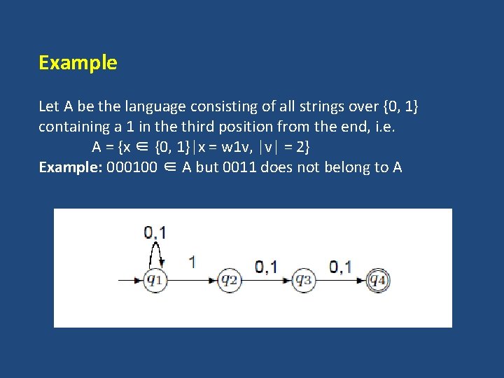 Example Let A be the language consisting of all strings over {0, 1} containing Example Let A be the language consisting of all strings over {0, 1} containing