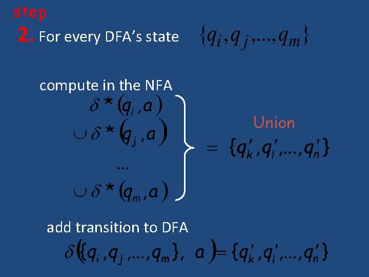 step 2. For every DFA’s state compute in the NFA Union add transition to step 2. For every DFA’s state compute in the NFA Union add transition to