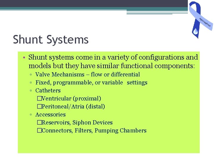 Shunt Systems • Shunt systems come in a variety of configurations and models but