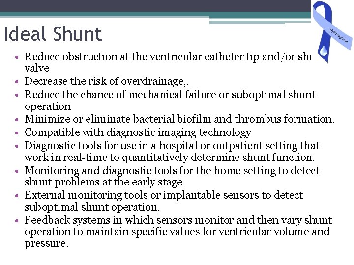 Ideal Shunt • Reduce obstruction at the ventricular catheter tip and/or shunt valve •