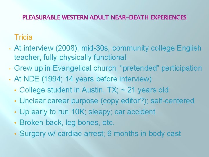 PLEASURABLE WESTERN ADULT NEAR-DEATH EXPERIENCES • • • Tricia At interview (2008), mid-30 s,