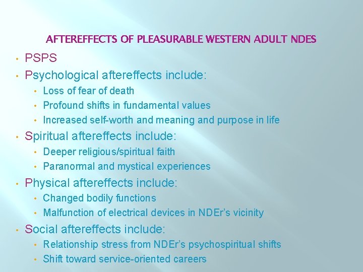 AFTEREFFECTS OF PLEASURABLE WESTERN ADULT NDES • • PSPS Psychological aftereffects include: Loss of