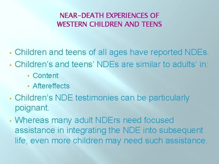 NEAR-DEATH EXPERIENCES OF WESTERN CHILDREN AND TEENS • • Children and teens of all