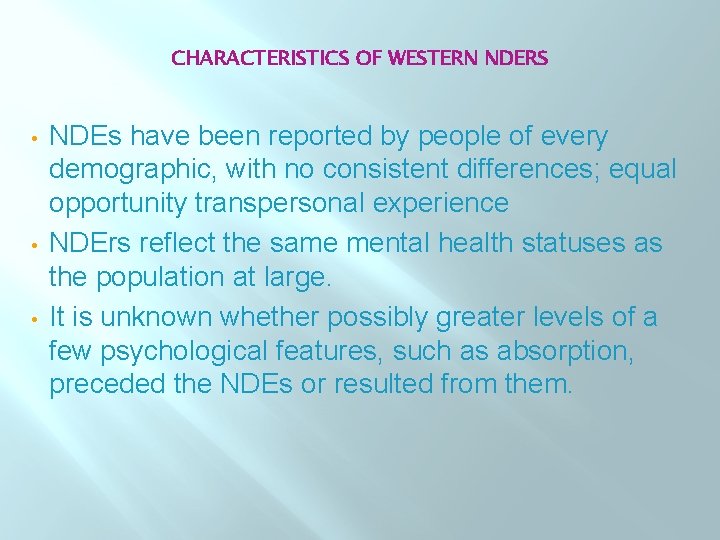 CHARACTERISTICS OF WESTERN NDERS • • • NDEs have been reported by people of