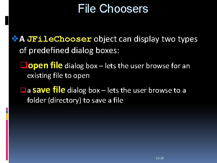 File Choosers v A JFile. Chooser object can display two types of predefined dialog