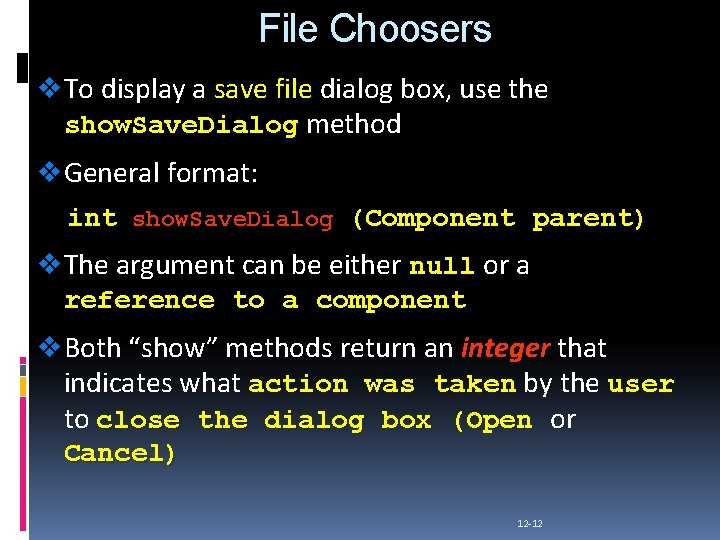 File Choosers v To display a save file dialog box, use the show. Save.