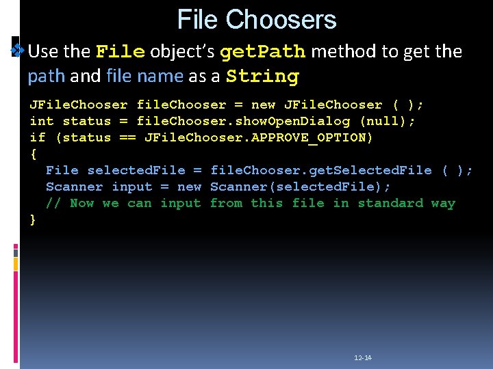 File Choosers v Use the File object’s get. Path method to get the path