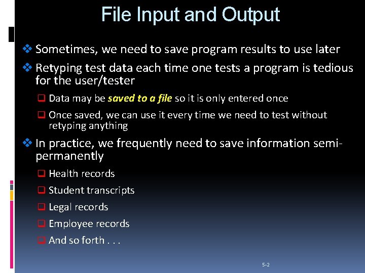 File Input and Output v Sometimes, we need to save program results to use
