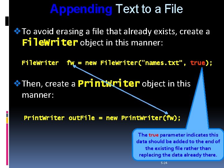 Appending Text to a File v To avoid erasing a file that already exists,