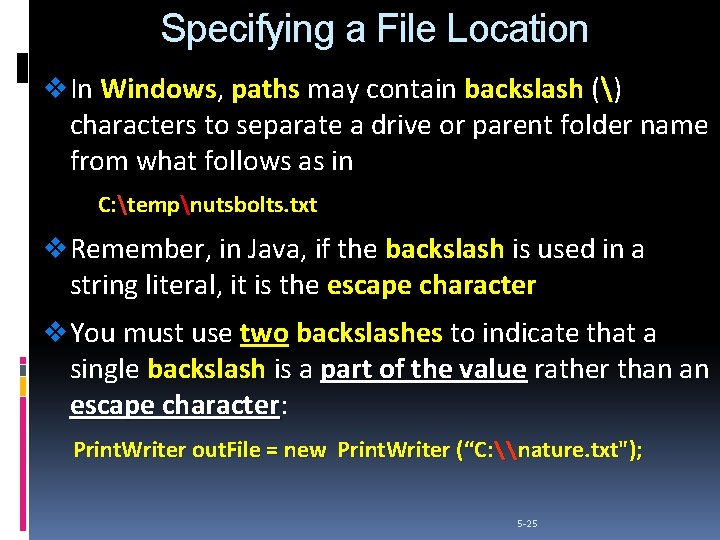 Specifying a File Location v In Windows, Windows paths may contain backslash () characters