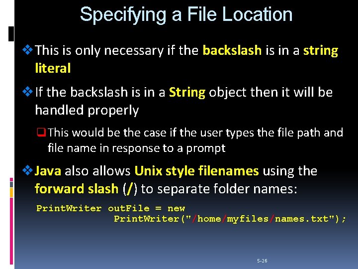 Specifying a File Location v This is only necessary if the backslash is in