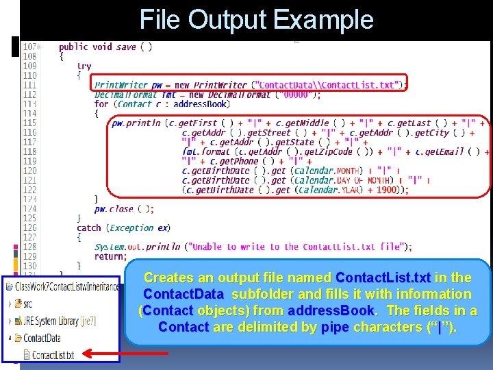 File Output Example Creates an output file named Contact. List. txt in the Contact.