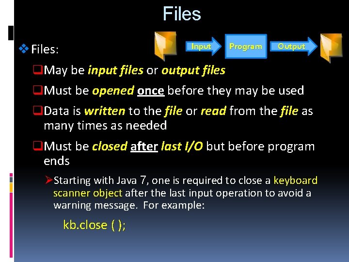 Files v Files: Input Program Output q. May be input files or output files