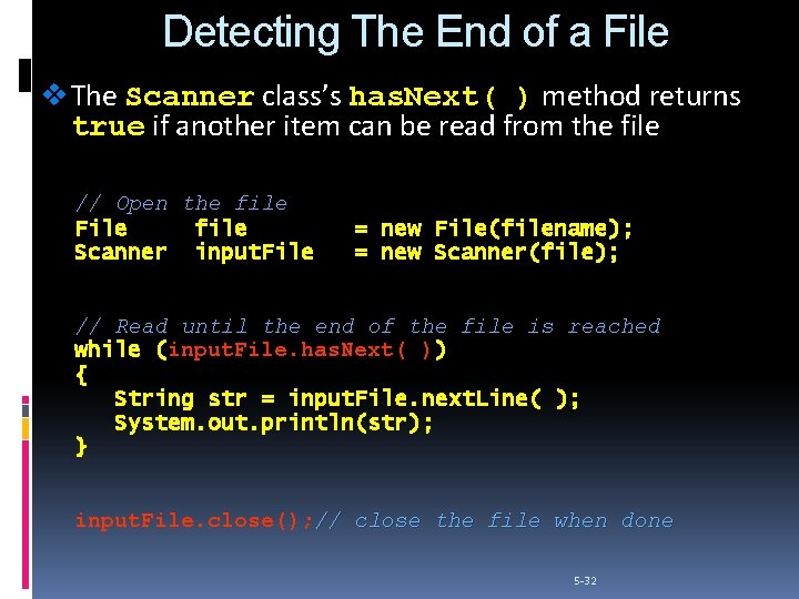 Detecting The End of a File v The Scanner class’s has. Next( ) method