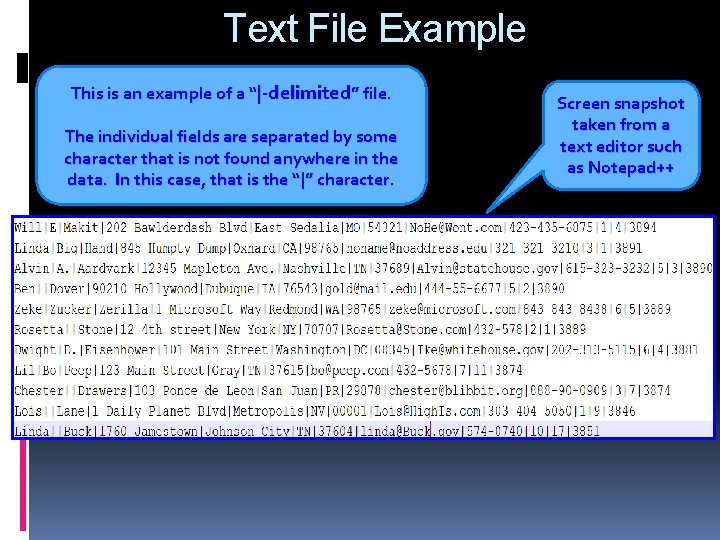 Text File Example This is an example of a “|-delimited” file. The individual fields