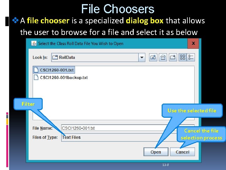 File Choosers v A file chooser is a specialized dialog box that allows the