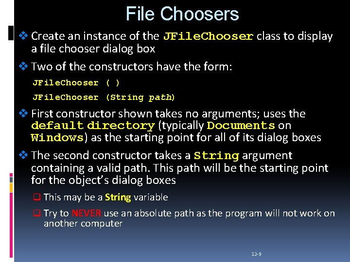 File Choosers v Create an instance of the JFile. Chooser class to display a