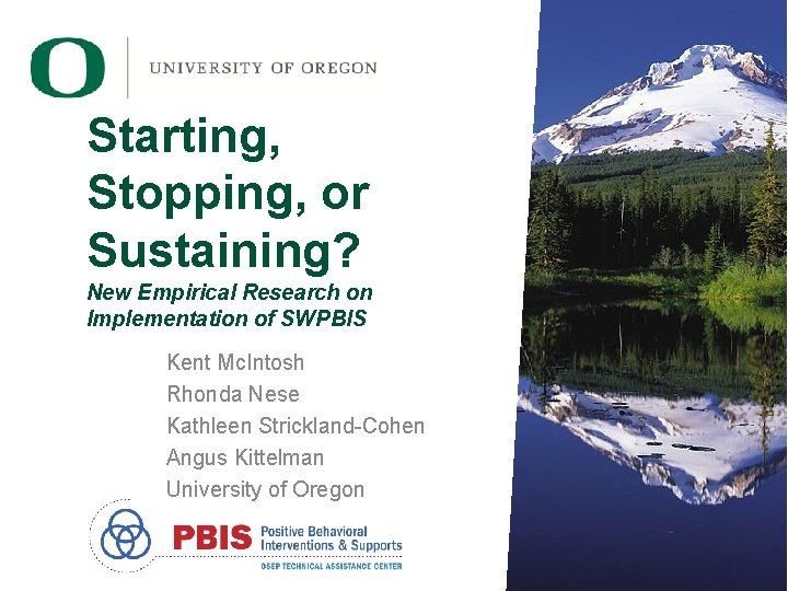 Starting, Stopping, or Sustaining? New Empirical Research on Implementation of SWPBIS Kent Mc. Intosh