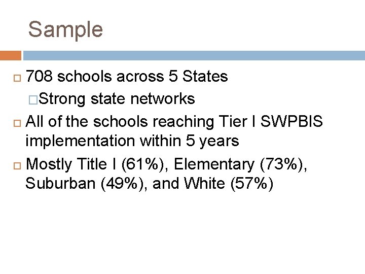 Sample 708 schools across 5 States �Strong state networks All of the schools reaching