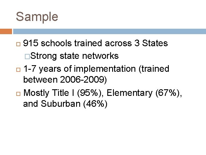 Sample 915 schools trained across 3 States �Strong state networks 1 -7 years of