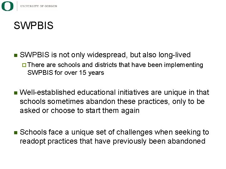SWPBIS is not only widespread, but also long-lived There are schools and districts that