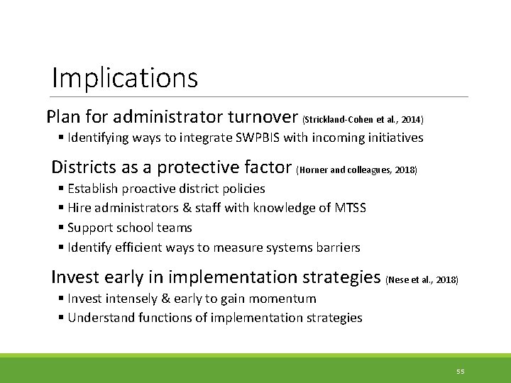 Implications Plan for administrator turnover (Strickland-Cohen et al. , 2014) § Identifying ways to