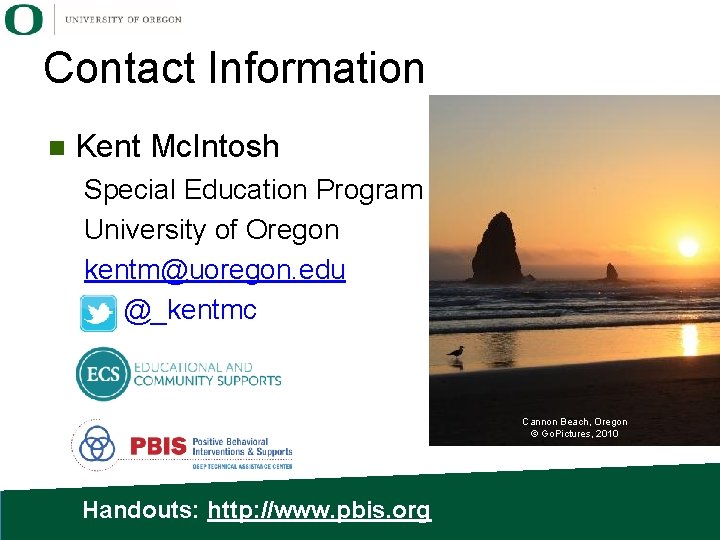 Contact Information Kent Mc. Intosh Special Education Program University of Oregon kentm@uoregon. edu @_kentmc