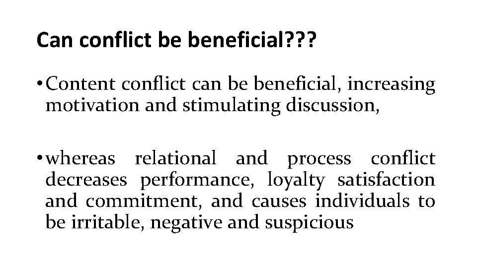 Can conflict be beneficial? ? ? • Content conflict can be beneficial, increasing motivation