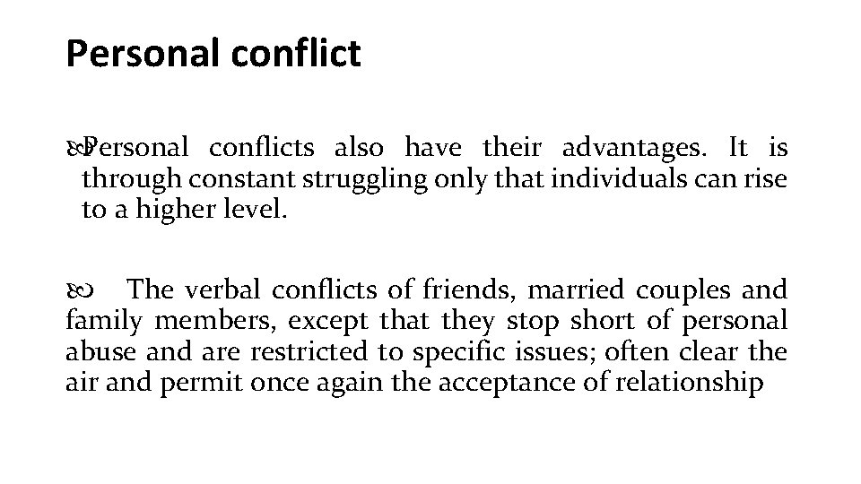 Personal conflicts also have their advantages. It is through constant struggling only that individuals