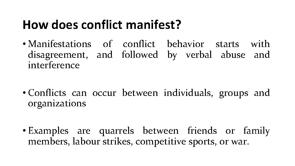 How does conflict manifest? • Manifestations of conflict behavior starts with disagreement, and followed