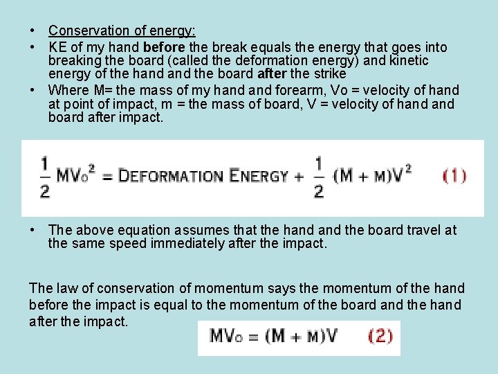  • Conservation of energy: • KE of my hand before the break equals