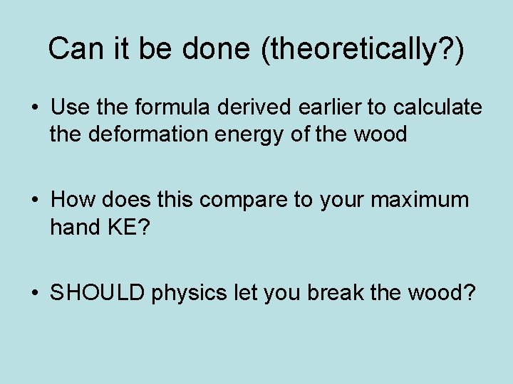 Can it be done (theoretically? ) • Use the formula derived earlier to calculate