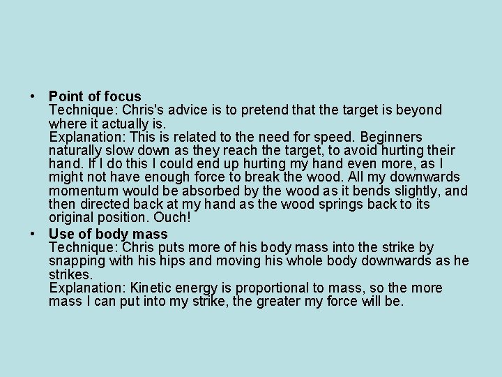  • Point of focus Technique: Chris's advice is to pretend that the target