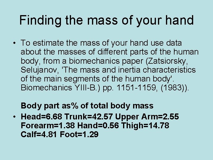 Finding the mass of your hand • To estimate the mass of your hand