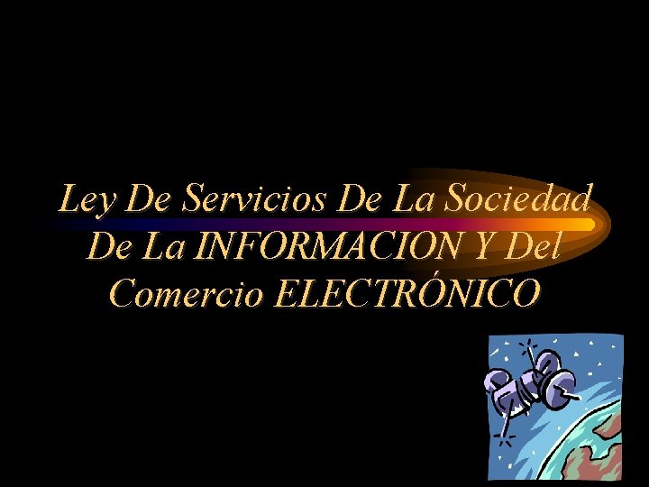 Ley De Servicios De La Sociedad De La INFORMACION Y Del Comercio ELECTRÓNICO 