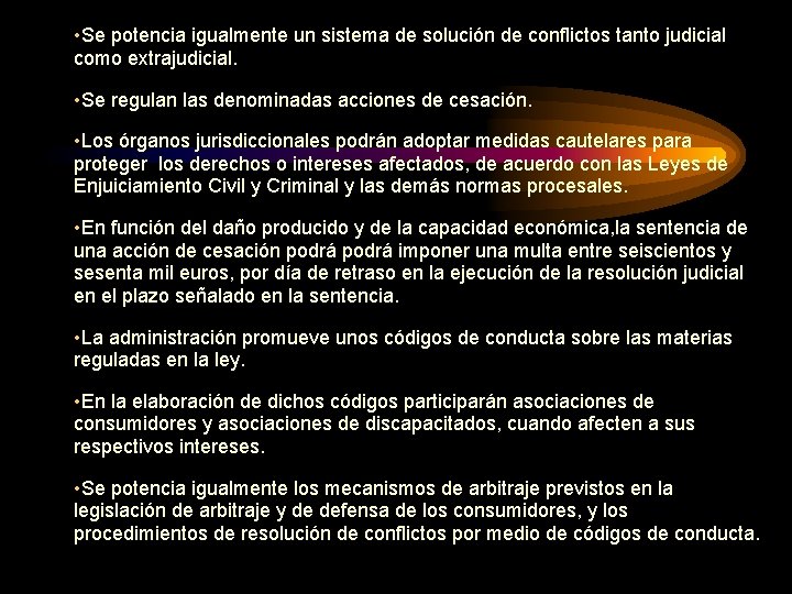  • Se potencia igualmente un sistema de solución de conflictos tanto judicial como