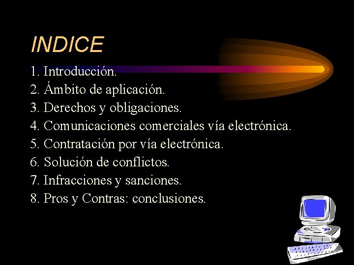INDICE 1. Introducción. 2. Ámbito de aplicación. 3. Derechos y obligaciones. 4. Comunicaciones comerciales