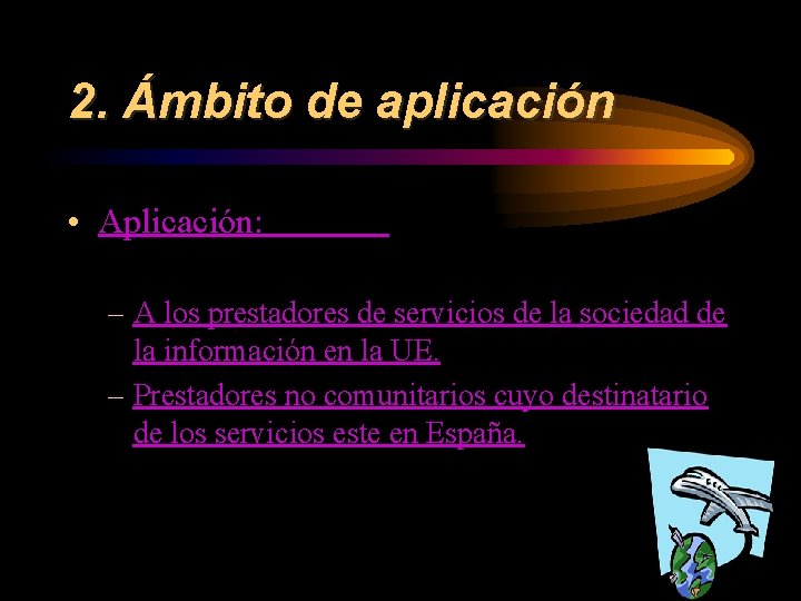 2. Ámbito de aplicación • Aplicación: – A los prestadores de servicios de la