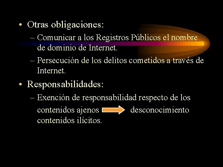  • Otras obligaciones: – Comunicar a los Registros Públicos el nombre de dominio