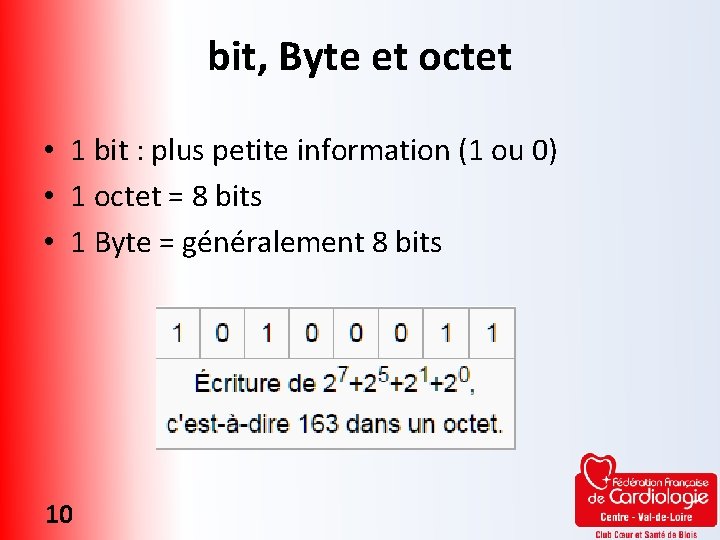 bit, Byte et octet • 1 bit : plus petite information (1 ou 0)