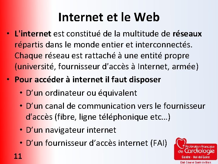 Internet et le Web • L'internet est constitué de la multitude de réseaux répartis