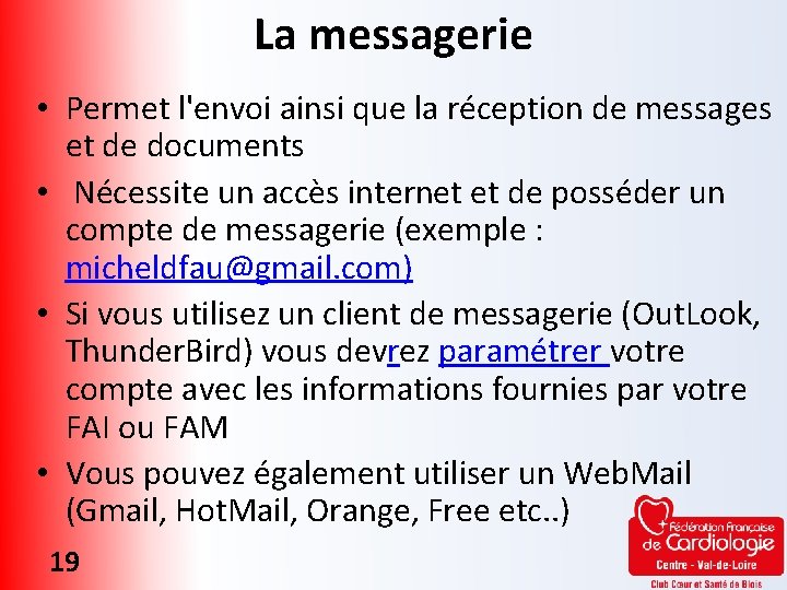 La messagerie • Permet l'envoi ainsi que la réception de messages et de documents