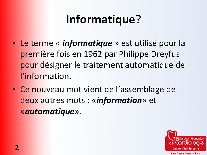 Informatique? • Le terme « informatique » est utilisé pour la première fois en